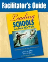 Príručka pre facilitátorov k vedeniu škôl vo svete bohatom na údaje: Využívanie údajov na zlepšovanie škôl - Facilitator′s Guide to Leading Schools in a Data-Rich World: Harnessing Data for School Improvement