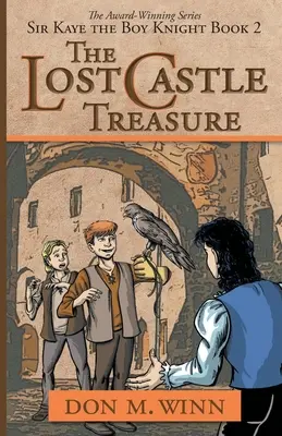 Stratený hradný poklad: Chlapec rytier Sir Kaye, kniha 2 - The Lost Castle Treasure: Sir Kaye the Boy Knight Book 2