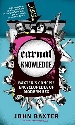 Telesné poznanie: Baxterova stručná encyklopédia moderného sexu - Carnal Knowledge: Baxter's Concise Encyclopedia of Modern Sex