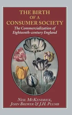 Zrod spotrebiteľskej spoločnosti: Komercionalizácia Anglicka osemnásteho storočia - Birth of a Consumer Society: The Commercialization of Eighteenth-Century England