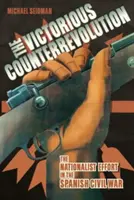 Víťazná kontrarevolúcia: Nacionalistické úsilie v španielskej občianskej vojne - Victorious Counterrevolution: The Nationalist Effort in the Spanish Civil War