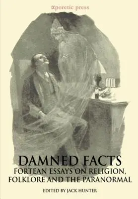 Prekliate fakty: Fortean Essays on Religion, Folklore and Paranormal - Damned Facts: Fortean Essays on Religion, Folklore and the Paranormal