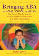 Zavedenie ABA do domácnosti, školy a hry pre malé deti s poruchami autistického spektra a inými postihnutiami - Bringing ABA to Home, School, and Play for Young Children with Autism Spectrum Disorders and Other Disabilities
