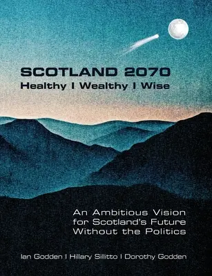 ŠKÓTSKO 2070. Zdravý bohatý múdry - SCOTLAND 2070. Healthy Wealthy Wise