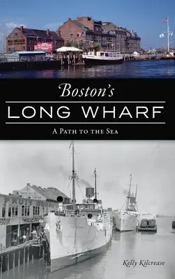 Bostonský Long Wharf: Cesta k moru - Boston's Long Wharf: A Path to the Sea