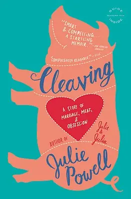 Cleaving: Príbeh o manželstve, mäse a posadnutosti - Cleaving: A Story of Marriage, Meat, and Obsession