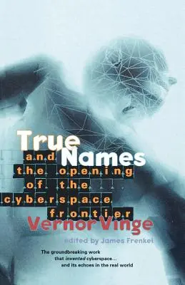 Pravé mená: A otvorenie hranice kyberpriestoru - True Names: And the Opening of the Cyberspace Frontier