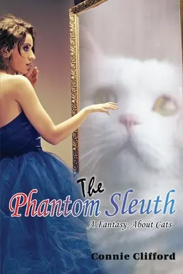 Prízračný pátrač: Fantázia o mačkách - The Phantom Sleuth: A Fantasy About Cats