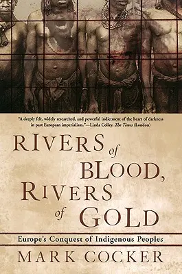 Rieky krvi, rieky zlata: Riady a zlato: podmanenie pôvodných obyvateľov Európou - Rivers of Blood, Rivers of Gold: Europe's Conquest of Indigenous Peoples