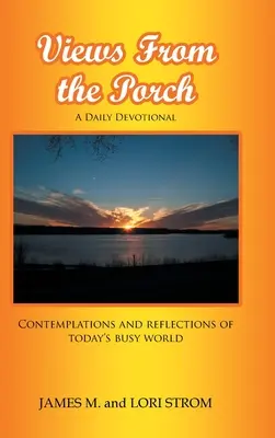 Pohľady z verandy: Úvahy a reflexie dnešného rušného sveta - Views From the Porch: Contemplations and reflections of today's busy world