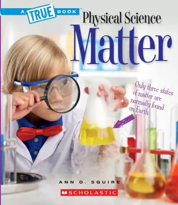 Hmota (Pravdivá kniha: Fyzikálne vedy) - Matter (a True Book: Physical Science)