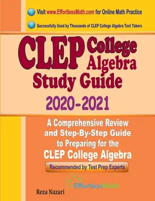 Študijná príručka CLEP College Algebra 2020 - 2021: Komplexný prehľad a sprievodca krok za krokom na prípravu na test CLEP College Algebra - CLEP College Algebra Study Guide 2020 - 2021: A Comprehensive Review and Step-By-Step Guide to Preparing for the CLEP College Algebra