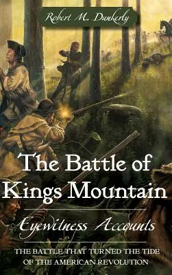 Bitka pri Kings Mountain: Očití svedkovia: Kniha Kings Kings: Krížová cesta: Očití svedkovia - The Battle of Kings Mountain: Eyewitness Accounts