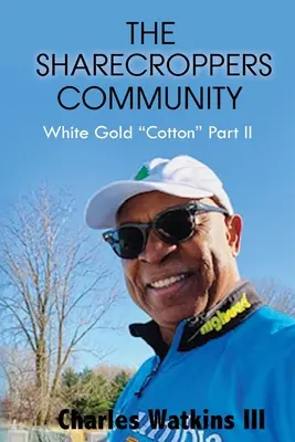 Sharecroppers Community: Biela zlatá bavlna II. časť - The Sharecroppers Community: White Gold Cotton Part II