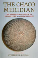 Meridián Chaco: Tisíc rokov politickej a náboženskej moci na starovekom juhozápade - The Chaco Meridian: One Thousand Years of Political and Religious Power in the Ancient Southwest