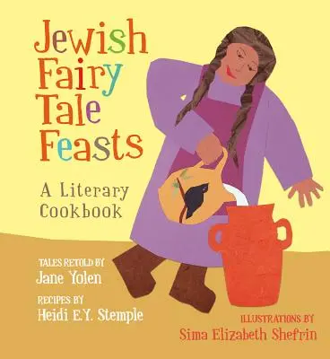 Židovské rozprávkové sviatky: Literárna kuchárka - Jewish Fairy Tale Feasts: A Literary Cookbook