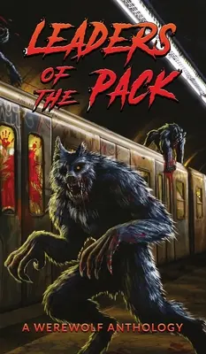 Vodcovia svorky: Vlkodlačí antológia - Leaders of the Pack: A Werewolf Anthology
