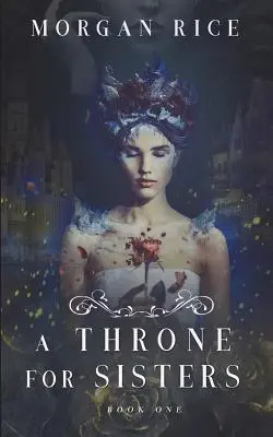 Trón pre sestry (kniha prvá) - A Throne for Sisters (Book One)