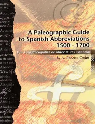 Paleografický sprievodca španielskymi skratkami 1500-1700: Una Gu?a Paleogr?fica de Abbreviaturas Espa?olas 1500-1700 - A Paleographic Guide to Spanish Abbreviations 1500-1700: Una Gu?a Paleogr?fica de Abbreviaturas Espa?olas 1500-1700