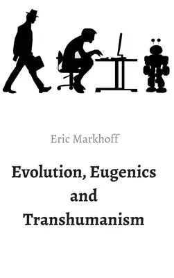 Evolúcia, eugenika a transhumanizmus - Evolution, Eugenics and Transhumanism