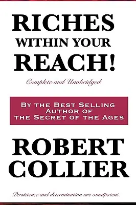 Bohatstvo na dosah! Kompletná a neskrátený preklad - Riches Within Your Reach! Complete and Unabridged