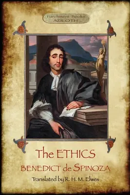 Etika: H. M. Elwes, s komentárom a životopisom Spinozu od J. Ratnera (Aziloth Books). - The Ethics: Translated by R. H. M. Elwes, with Commentary & Biography of Spinoza by J. Ratner (Aziloth Books).