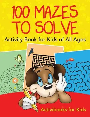 100 bludísk na riešenie Kniha aktivít pre deti všetkých vekových kategórií - 100 Mazes to Solve Activity Book for Kids of All Ages