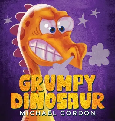 Mrzutý dinosaurus: (detská kniha o dinosaurovi, ktorý sa ľahko nahnevá, obrázkové knihy, knihy pre predškolákov) - Grumpy Dinosaur: (Children's book about a Dinosaur Who Gets Angry Easily, Picture Books, Preschool Books)