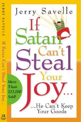 Ak ti satan nedokáže ukradnúť radosť...: Nemôže ti zadržať tvoje dobrá! - If Satan Can't Steal Your Joy...: He Can't Keep Your Goods!