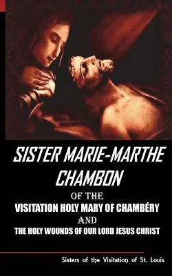 Sestra Mária Marta Chambonová z Navštívenia Panny Márie v Chambery a sväté rany nášho Pána Ježiša Krista - Sister Mary Martha Chambon of the Visitation Holy Mary of Chambery and the Holy Wounds of Our Lord Jesus Christ