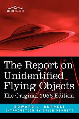 Správa o neidentifikovaných lietajúcich objektoch: Pôvodné vydanie z roku 1956 - The Report on Unidentified Flying Objects: The Original 1956 Edition