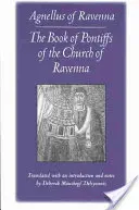 Kniha pontifikátov ravennskej cirkvi: Agnellus z Ravenny - The Book of Pontiffs of the Church of Ravenna: Agnellus of Ravenna