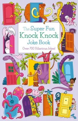 Super zábavná kniha vtipov Knock Knock: Viac ako 700 zábavných vtipov! - The Super Fun Knock Knock Joke Book: Over 700 Hilarious Jokes!