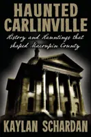 Strašidelný Carlinville: História a strašidlá, ktoré formovali okres Macoupin - Haunted Carlinville: History and Hauntings that Shaped Macoupin County