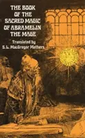 Kniha posvätnej mágie mága Abramelina - The Book of the Sacred Magic of Abramelin the Mage