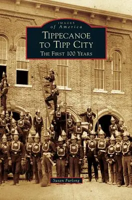 Tippecanoe do Tipp City: Prvých 100 rokov - Tippecanoe to Tipp City: The First 100 Years