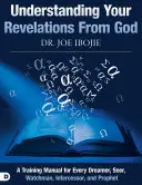 Porozumieť svojim zjaveniam od Boha: Príručka pre každého snívajúceho, vidiaceho, strážcu, orodovníka a proroka - Understanding Your Revelations from God: A Training Manual for Every Dreamer, Seer, Watchman, Intercessor, and Prophet
