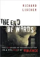 Koniec slov: Jazyk zmierenia v kultúre násilia - The End of Words: The Language of Reconciliation in a Culture of Violence