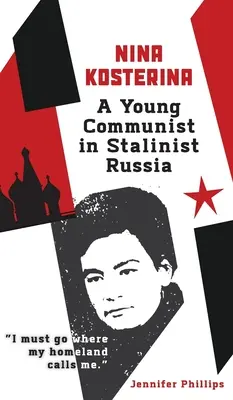 Nina Kosterina: Mladá komunistka v stalinskom Rusku - Nina Kosterina: A Young Communist in Stalinist Russia
