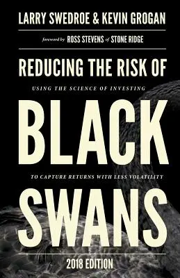Zníženie rizika čiernych labutí: Riadenie rizika čiernych labutí: Využitie vedy o investovaní na dosiahnutie výnosov s menšou volatilitou - Reducing the Risk of Black Swans: Using the Science of Investing to Capture Returns with Less Volatility