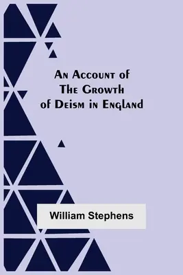 Účet o raste deizmu v Anglicku - An Account Of The Growth Of Deism In England