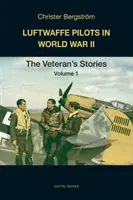 Piloti Luftwaffe v druhej svetovej vojne: Príbehy veteránov: 1. diel - Luftwaffe Pilots in World War II: The Veterans' Stories Volume 1
