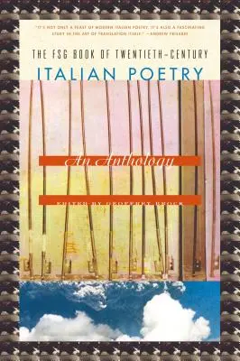 The Fsg Book of Twentieth-Century Italian Poetry (Kniha talianskej poézie 20. storočia): An Anthology - The Fsg Book of Twentieth-Century Italian Poetry: An Anthology