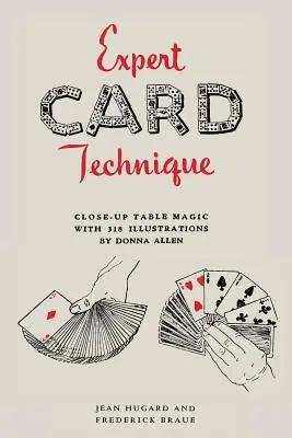 Expert Card Technique: Kúzla na stole zblízka - Expert Card Technique: Close-Up Table Magic
