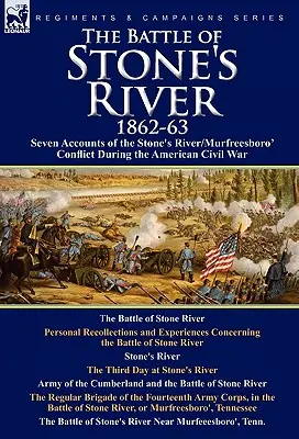 Bitka pri Stone's River, 1862-3: Sedem opisov konfliktu pri Stone's River/Murfreesboro počas americkej občianskej vojny - The Battle of Stone's River,1862-3: Seven Accounts of the Stone's River/Murfreesboro Conflict During the American Civil War