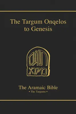 Targum Onquelos k Tóre: Genesis - Targum Onquelos to the Torah: Genesis