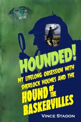 Uštvaný: Moja celoživotná posadnutosť Sherlockom Holmesom a Psom baskervillským - Hounded: My lifelong obsession with Sherlock Holmes And The Hound of The Baskervilles