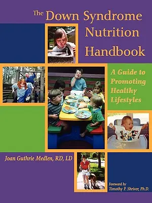 Príručka o výžive s Downovým syndrómom: Príručka na podporu zdravého životného štýlu - The Down Syndrome Nutrition Handbook: A Guide to Promoting Healthy Lifestyles