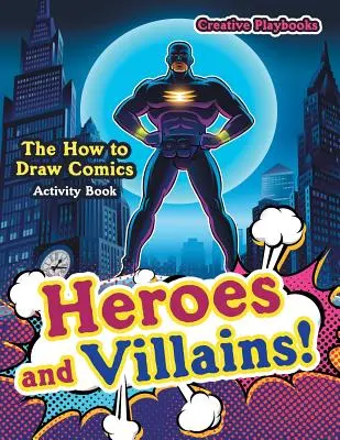 Hrdinovia a zloduchovia! Kniha aktivít Ako nakresliť komiks - Heroes and Villains! The How to Draw Comics Activity Book