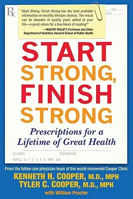 Začnite silne, skončite silne: Recepty na celoživotné skvelé zdravie - Start Strong, Finish Strong: Prescriptions for a Lifetime of Great Health